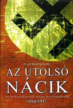 Perry Biddiscombe - Az utols� N�cik - Az SS V�rfarkasainak eur�pai partiz�nh�bor�ja