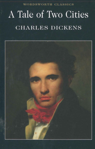 Charles Dickens - A Tale of Two Cities (Wordsworth Classics)