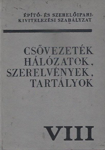 Cs�vezet�kh�l�zatok, szerelv�nyek,tart�lyok VIII.