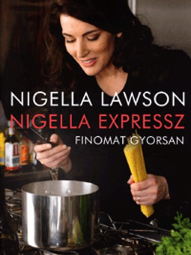 Nigella Expressz - Finomat gyorsan + Nigella Expressz 2. (2 db knyv)