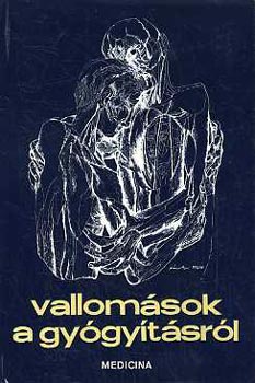 Sz�kely S�ndorn�  (szerk.) - Vallom�sok a gy�gy�t�sr�l