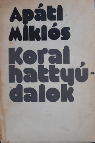 Ap�ti Mikl�s - Korai hatty�dalok