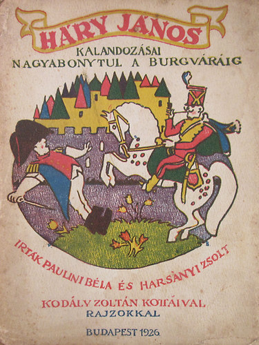 Hry Jnos kalandozsai Nagyabonytul a Burgvrig (Kodly Zoltn kottival)