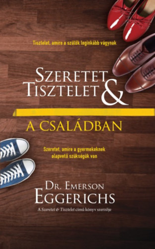 Dr. Emerson Eggerichs - Szeretet �s tisztelet a csal�dban
