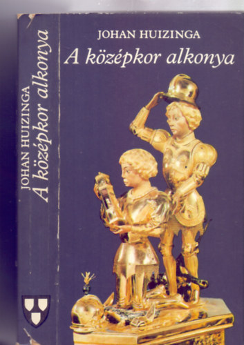 A kzpkor alkonya (Az let, a gondolkods s a mvszet formi Franciaorszgban s Nmetalfldn a XIV. s XV. szzadban)