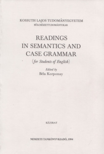 Korponay Béla - Readings in semantics and case grammar (for Students of English)