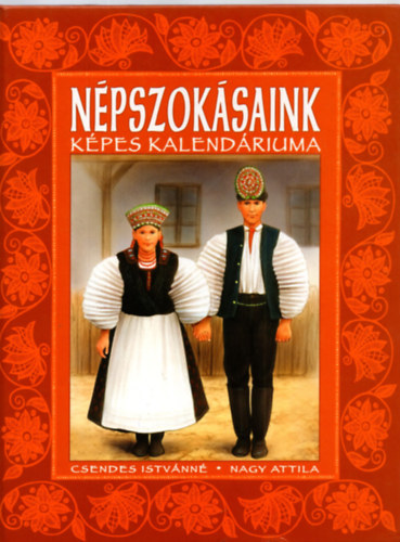 CSendes Istvnn  (szerk.) - Npszoksaink kpes kalendriuma