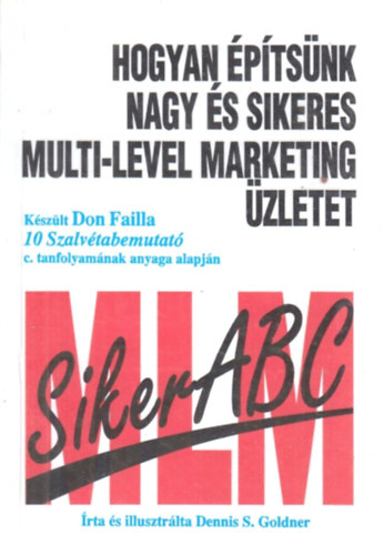 Dennis S. Goldner - Hogyan ptsnk nagy s sikeres multi-level marketing zletet