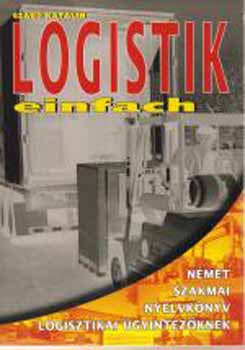 Logistik einfach - Nmet szakmai nyelvknyv logisztikai gyintzknek