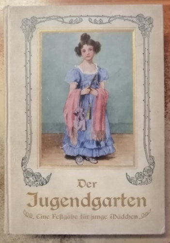 Der Jugendgarten - Eine Festgabe fr junge Mdchen (Band 33)