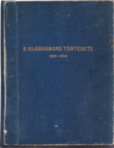 A vil�gh�bor� t�rt�nete 1914-1918 (Hazafias k�nyvt�r)