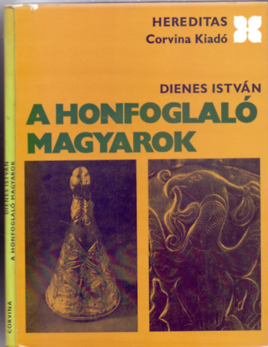 A honfoglal magyarok (Msodik kiads - 48 oldal mellklettel - Hereditas)