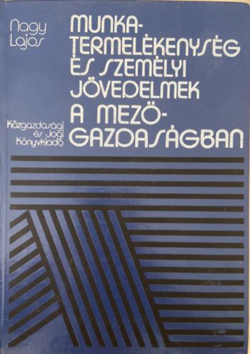 Nagy Lajos - Munkatermel�kenys�g �s szem�lyi j�vedelmek a mez�gazdas�gban