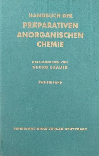 Handbuch der Prparativen anorganischen Chemie I-II. (Szervetlen kmia - nmet nyelv)