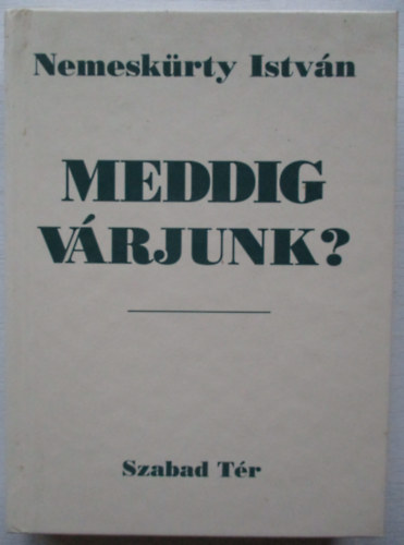 Meddig vrjunk?