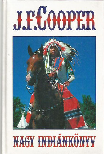 James F. Cooper - Nagy indi�nk�nyv (Vad�l�, Az utols� mohik�n, Nyomkeres�, B�rharisnya, A pr�ri)