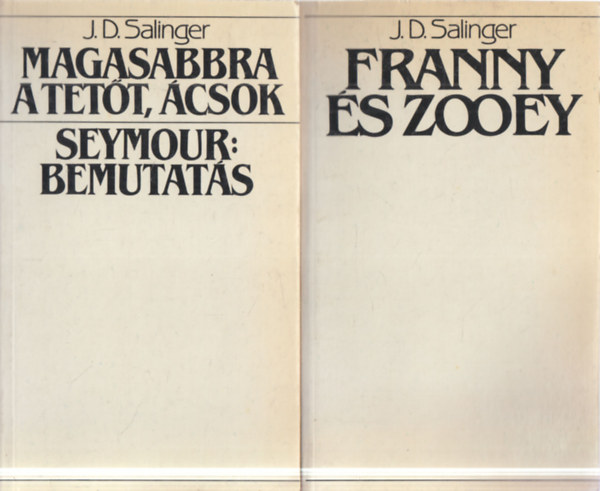 2 db. J. D. Salinger reg�ny (Franny �s Zooey + Magasabbra a tet�t, �csok - Seymour: Bemutat�s)