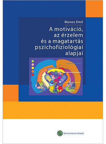 A motiv�ci�, az �rzelem �s a magatart�s pszichofiziol�giai alapjai