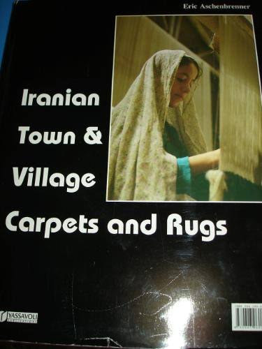 Eric ASCHENBRENNER - Iranian Town and Village Carpets and Rugs (Ir�ni sz�nyegek)