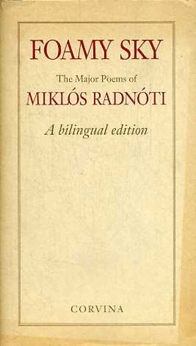 Radnti Mikls - Foamy Sky-The Major Poems of Mikls Radnti