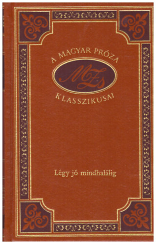 Mricz Zsigmond - Lgy j mindhallig (A magyar prza klasszikusai 16.)