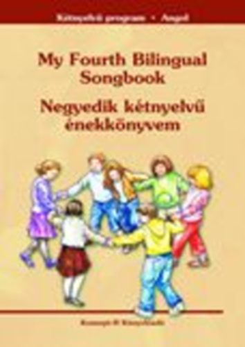 My Fourth Bilingual Songbook - Negyedik ktnyelv nekknyvem