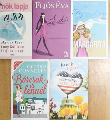 Mariann Keyes, Kristin Gore, Victoria Connelly Fejős Éva - 5db romantikus regény - A mexikói, Margarita, Lucy Sullivan férjhez megy, Kampányszerelem, Bárcsak itt lennél