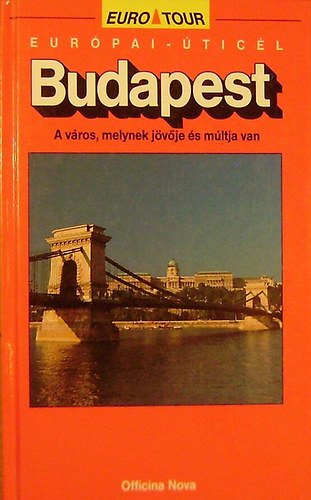 Budapest- A v�ros, melynek j�v�je �s m�ltja van