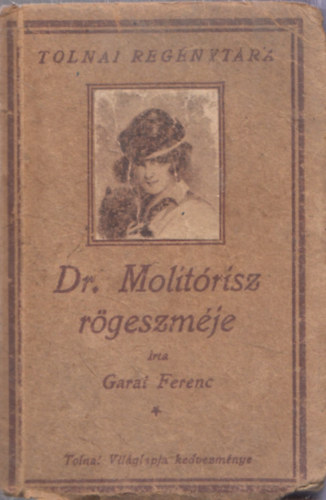 Garai Ferenc - Dr. Molitrisz rgeszmje (Tolnai Regnytr)