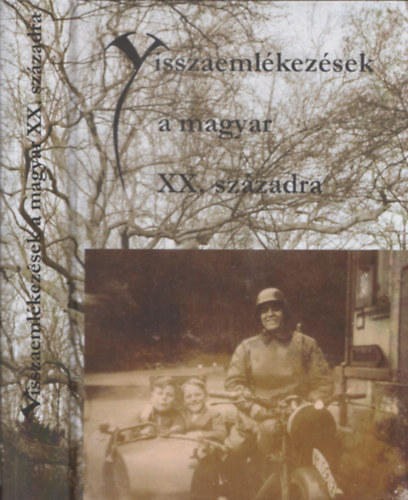 Kondorosy Szabolcs  (szerk.) - Visszaemlkezsek a magyar XX. szzadra