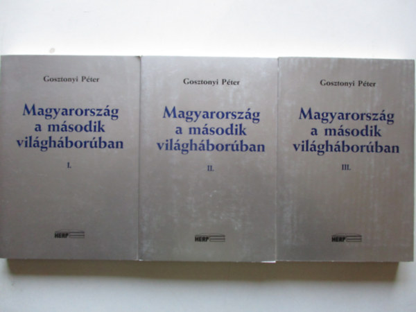 Gosztonyi Pter - Magyarorszg a msodik vilghborban I-III.
