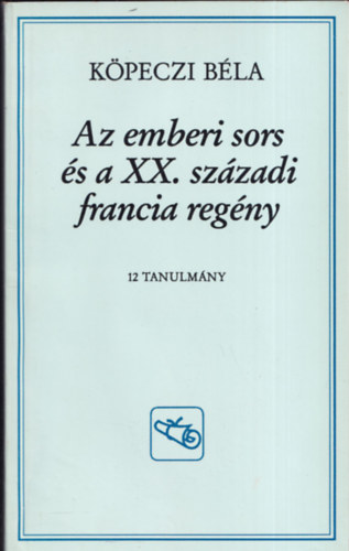 Az emberi sors s a XX. szzadi francia regny (dediklt)