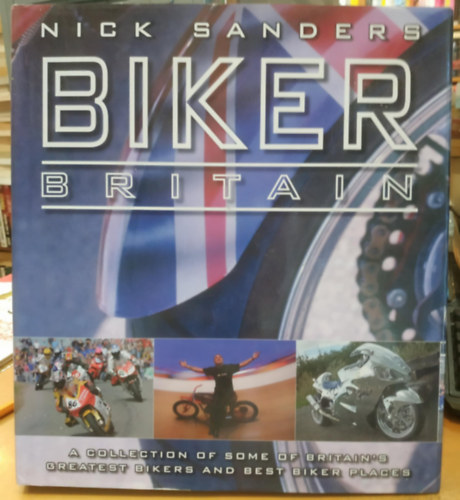 Nick Sanders - Biker Britain - A Collection of Some of Britain's Greatest Bikers and Best Biker Places