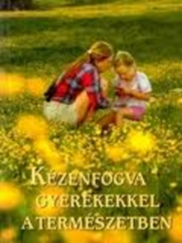 Kzenfogva gyerekekkel a termszetben