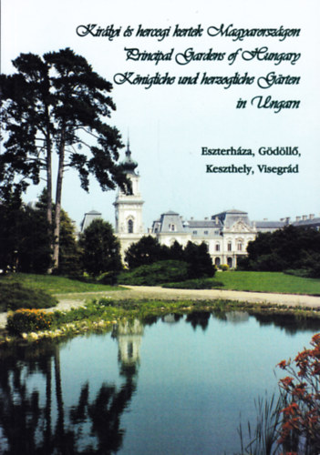 Kirlyi s hercegi kertek Magyarorszgon (Eszterhza, Gdll, Keszthely, Visegrd)