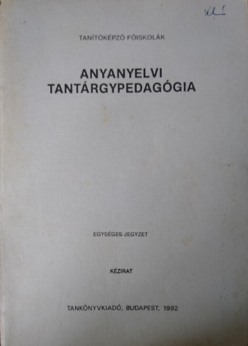 Bellyei Lszl - Fbin Zoltn - Gledura Lajos - Nagy Jzsef - Anyanyelvi tantrgypedaggia
