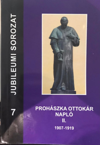 Felsvlyi kos Barlay . Szabolcs - Prohszka Ottokr Napl II. 1907-1909 (Jubileumi Sorozat 7)