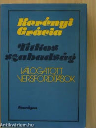 Kernyi Grcia - Titkos szabadsg (vlogatott versfordtsok)