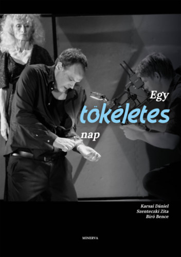 Szenteczki Zita, B�r� Bence Karsai D�niel - Egy t�k�letes nap