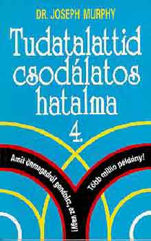 Tudatalattid csodlatos hatalma 4.