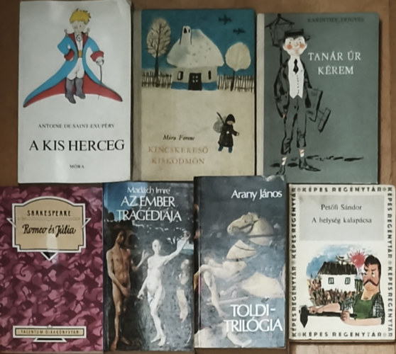 7db k�telez� irodalom - Exup�ry-A kis herceg, M�ra-Kincskeres� kisk�dm�n, Karinthy-Tan�r �r k�rem, Shakespeare-R�me� �s J�lia, Arany-Toldi-tril�gia, Mad�ch-Az ember trag�di�ja, Pet�fi-A helys�g kalap�csa