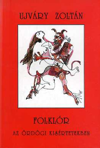 Folkl�r az �rd�gi k�s�rtetekben