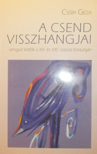 A csend visszhangjai - Lengyel kltk a XX. s XXI. szzad forduljn