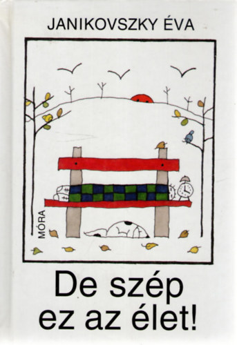 De sz�p ez az �let!