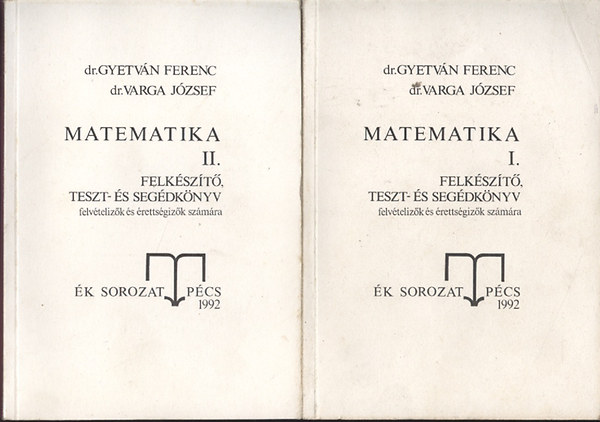 Matematika I-II. felkszt, teszt- s segdknyv felvtelizk s rettsgizk szmra K sorozat Pcs 1992
