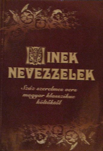 Minek nevezzelek-Szz szerelmes vers magyar klasszikus kltktl