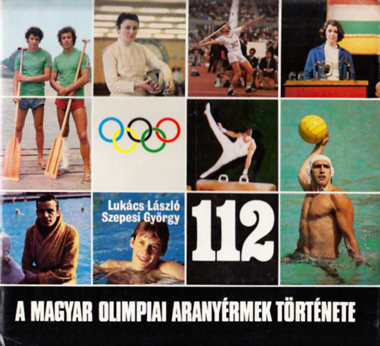 A magyar olimpiai arany�rmek t�rt�nete 1896-1980 - M�sodik, b�v�tett kiad�s