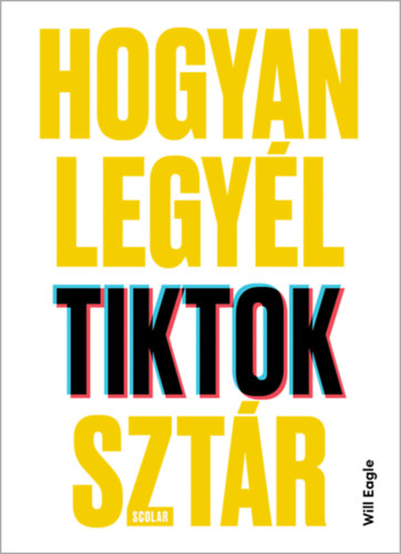 Hogyan legyl TikTok-sztr