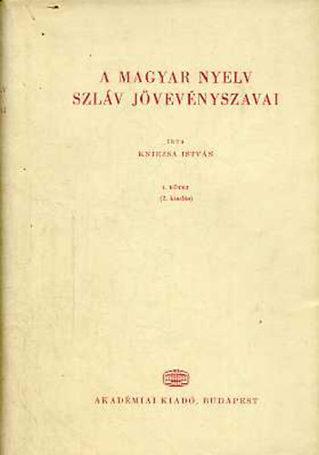 Kniezsa Istvn - A magyar nyelv szlv jvevnyszavai I-II.