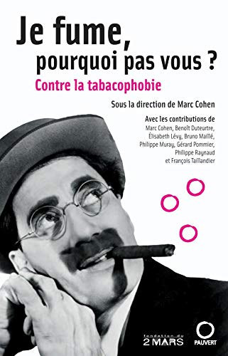 Je Fume Pourquoi Pas Vous ? Contre la tabacophobie